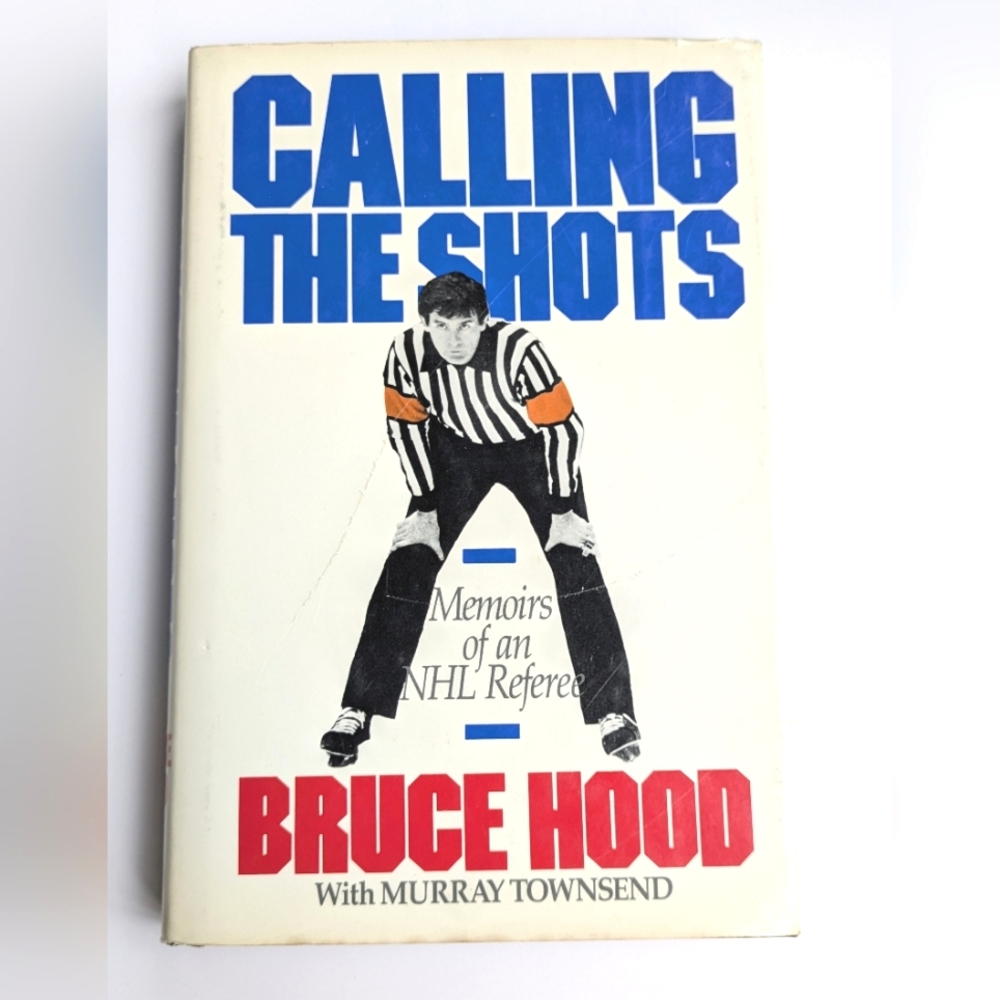 Calling the Shots Memoirs of an NHL Referee Bruce Hood Used Book HB Hockey Sport